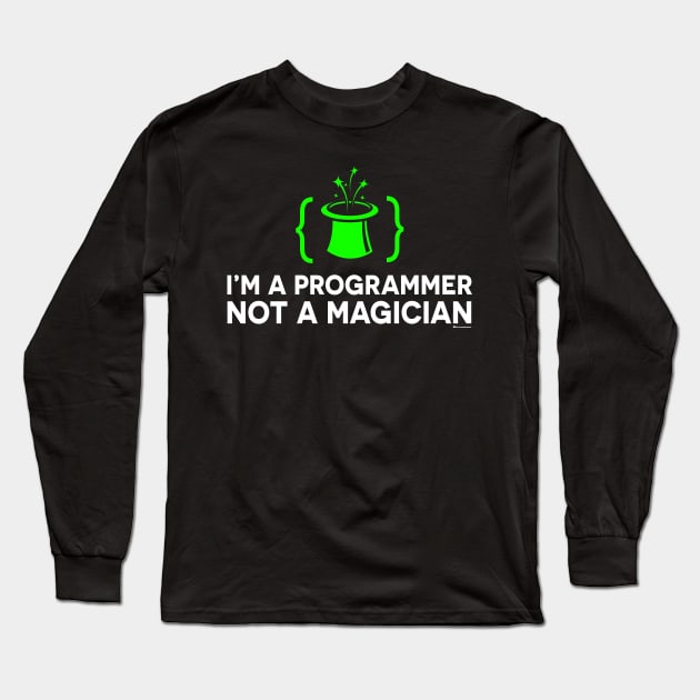 I'M A PROGRAMMER NOT A MAGICIAN Long Sleeve T-Shirt by officegeekshop